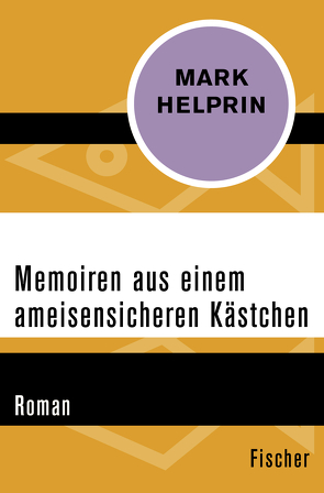 Memoiren aus einem ameisensicheren Kästchen von Helprin,  Mark, Steiner,  Heide