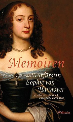 Memoiren der Kurfürstin Sophie von Hannover von Klappstein,  Ulrich, Trauschke,  Martina