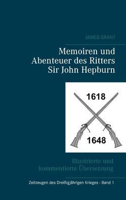 Memoiren und Abenteuer des Ritters Sir John Hepburn von Achternbusch,  Raphael, Grant,  James