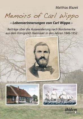 Memoirs of Carl Wippo. Lebenserinnerungen von Carl Wippo von Blazek,  Matthias