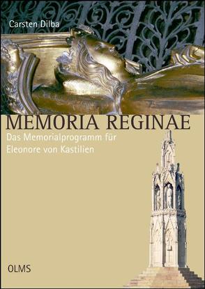 Memoria Reginae – Das Memorialprogramm für Eleonore von Kastilien von Dilba,  Carsten