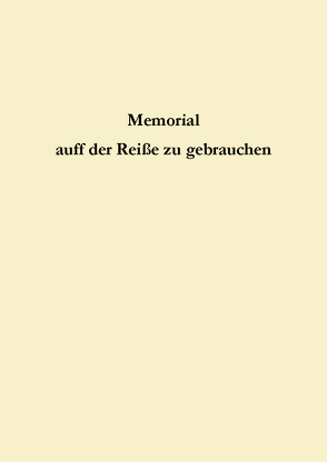 Memorial auff der Reiße zu gebrauchen von Schröder-Kahnt,  Anne