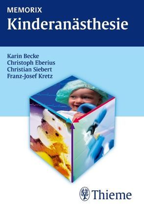 Memorix Kinderanästhesie von Becke,  Karin, Eberius,  Christoph, Kretz,  Franz-Josef, Siebert,  Christian