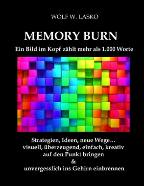 Memory Burn – Ein Bild im Kopf zählt mehr als 1.000 Worte von Lasko,  Wolf W.
