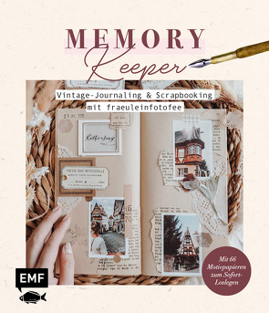Memory Keeper – Vintage-Journaling und Scrapbooking mit fraeuleinfotofee von Sachs,  Julia