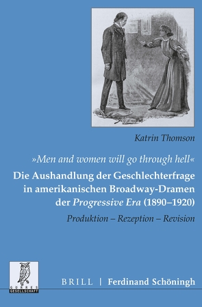 „Men and women will go through hell“: Die Aushandlung der Geschlechterfrage in amerikanischen Broadway-Dramen der Progressive Era (1890-1920) von Thomson,  Katrin
