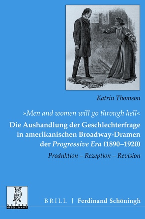 „Men and women will go through hell“: Die Aushandlung der Geschlechterfrage in amerikanischen Broadway-Dramen der Progressive Era (1890-1920) von Thomson,  Katrin