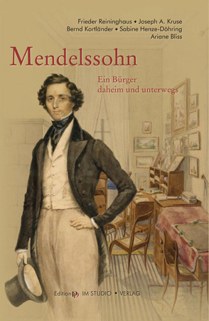 Mendelssohn – Ein Bürger daheim und unterwegs von Bliss,  Ariane, Kortländer,  Bernd, Kruse,  Joseph A, Reininghaus,  Frieder