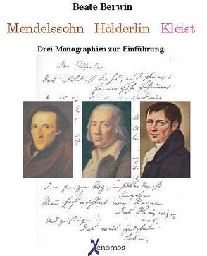 Mendelssohn – Hölderlin – Kleist von Berwin,  Beate