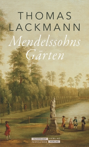 Mendelssohns Gärten von Lackmann,  Thomas