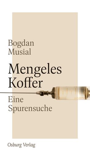 Mengeles Koffer von Böltken,  Andrea, Musial,  Bogdan, Reemtsma,  Jan Philipp