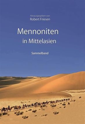 Mennoniten in Mittelasien von Friesen,  Robert