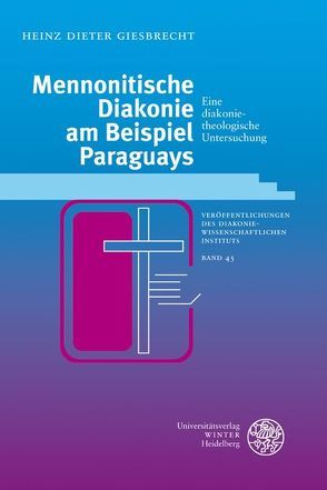 Mennonitische Diakonie am Beispiel Paraguays von Giesbrecht,  Heinz Dieter