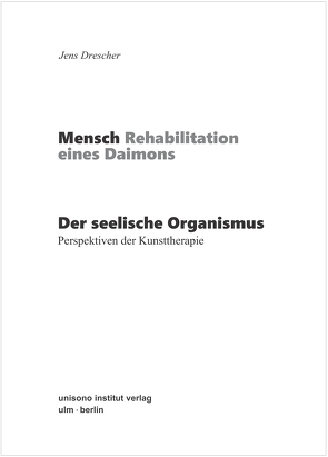 Der seelische Organismus – Perspektiven der Kunsttherapie von Drescher,  Jens