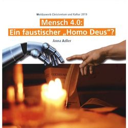 Mensch 4.0: Ein faustischer „Homo Deus?“ von Adler,  Anna