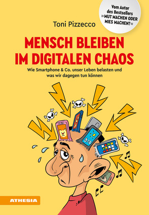 Mensch bleiben im digitalen Chaos von Pircher,  Gerd, Pizzecco,  Toni