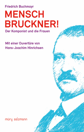 Mensch Bruckner! von Buchmayr,  Friedrich, Hinrichsen,  Hans-Joachim