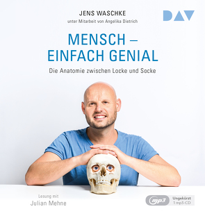 Mensch – einfach genial. Die Anatomie zwischen Locke und Socke von Krewer,  Harald, Mehne,  Julian, Waschke,  Jens