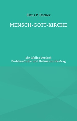 MENSCH-GOTT-KIRCHE von Fischer,  Klaus P., Sträter,  Hans-Jürgen