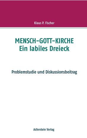 MENSCH-GOTT-KIRCHE von Fischer,  Klaus P.