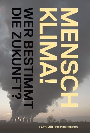 Mensch Klima! von Lanz,  Klaus, Müller,  Lars, Rentsch,  Christian, Schwarzenbach,  Rene