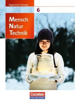 Mensch – Natur – Technik – Regelschule Thüringen – 6. Schuljahr von Bruns,  Ekhard, Ehrnsberger,  Ebba, Freiman,  Thomas, Göbel,  Elke, Göbel,  Engelhardt, Heepmann,  Bernd, Högermann,  Christiane, Vopel,  Volker