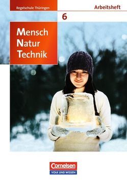 Mensch – Natur – Technik – Regelschule Thüringen – 6. Schuljahr von Eberlein,  Anke, Göbel,  Elke, Göbel,  Engelhardt, Heepmann,  Bernd, Kleesattel,  Walter, Pälchen,  Ursula, Schmiemann,  Philipp