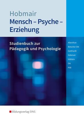 Mensch – Psyche – Erziehung von Altenthan,  Sophia, Betscher-Ott,  Sylvia, Gotthardt,  Wilfried, Hobmair,  Hermann, Höhlein,  Reiner, Ott,  Wilhelm, Pöll,  Rosmaria