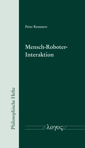 Mensch-Roboter-Interaktion – Philosophische und ethische Perspektiven von Remmers,  Peter