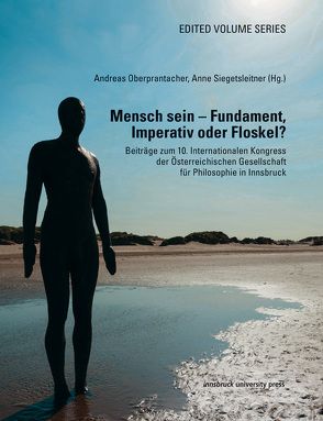 Mensch sein – Fundament, Imperativ oder Floskel? von Oberprantacher,  Andreas, Siegetsleitner,  Anne