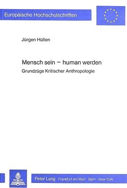 Mensch sein – Human werden von Hüllen,  Jürgen