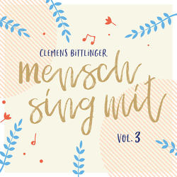 Mensch sing mit – Volume 3 von Bittlinger,  Clemens, Plüss,  David