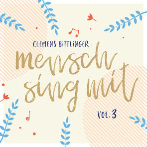 Mensch sing mit – Volume 3 von Bittlinger,  Clemens, Plüss,  David