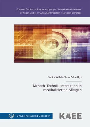 Mensch-Technik-Interaktion in medikalisierten Alltagen von Palm,  Anna, Wöhlke,  Sabine