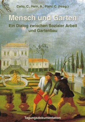 Mensch und Garten von Callo,  C., Hein,  A., Plahl,  C.