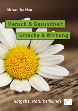 Mensch und Gesundheit – Ursache und Wirkung von Nau,  Alexandra