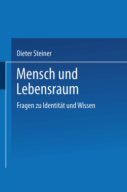 Mensch und Lebensraum von Steiner,  Dieter