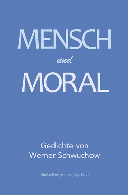 Mensch und Moral von Schwuchow,  Werner