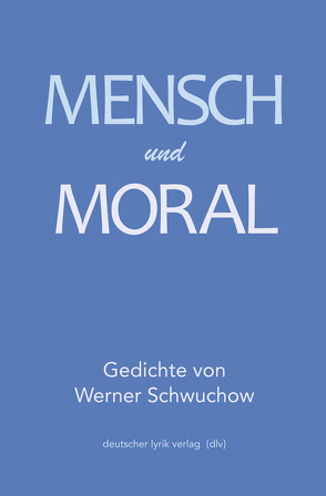 Mensch und Moral von Schwuchow,  Werner