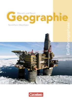 Mensch und Raum – Geographie Gymnasiale Oberstufe Nordrhein-Westfalen – G8 – Einführungsphase von Bartoschek,  Thomas, Esser,  Josef, Koch,  Rainer, Konopka,  Hans-Peter, Kron,  Erich A., Kühnen,  Frank Velix, Mittag,  Wolfgang, Neumann,  Jürgen, Theißen,  Ulrich