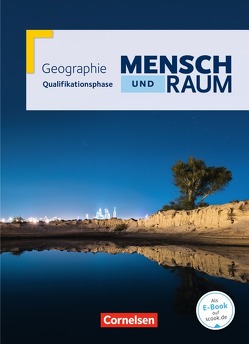 Mensch und Raum – Geographie Gymnasiale Oberstufe – Qualifikationsphase von Esser,  Josef, Fischer,  Peter, Kaeseler,  Niklas, Koch,  Rainer, Koch,  Stephan, Konopka,  Hans-Peter, Kühnen,  Frank Velix, Mittag,  Wolfgang, Neumann,  Jürgen, Theißen,  Ulrich, Weller,  Martin, Wührl,  Engelbert