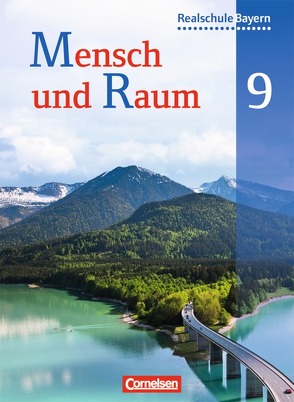 Mensch und Raum – Geographie Realschule Bayern – 9. Jahrgangsstufe von Haringer,  Astrid, Hartl,  Martin, Kiegel,  Heidrun, Rudyk,  Ellen