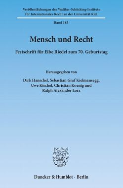 Mensch und Recht. von Hanschel,  Dirk, Kielmansegg,  Sebastian Graf, Kischel,  Uwe, Koenig,  Christian, Lorz,  Ralph Alexander