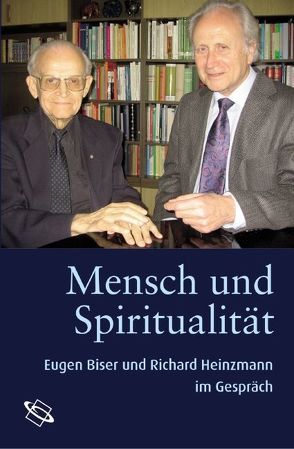 Mensch und Spiritualität von Biser,  Eugen, Heinzmann,  Richard