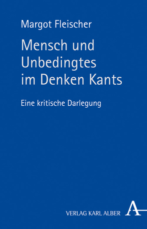 Mensch und Unbedingtes im Denken Kants von Fleischer,  Margot