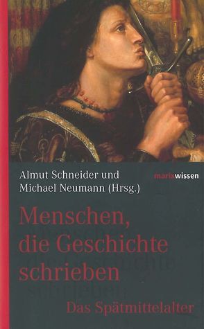 Menschen, die Geschichte schrieben von Neumann,  Michael, Schneider,  Almut