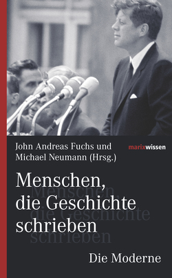 Menschen, die Geschichte schrieben Die Moderne von Fuchs,  John Andreas, Neumann,  Michael
