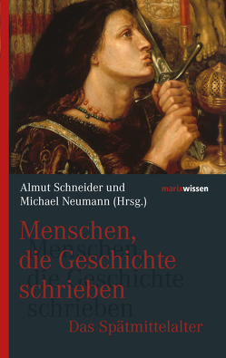 Menschen, die Geschichte schrieben von Neumann,  Michael, Schneider,  Almut