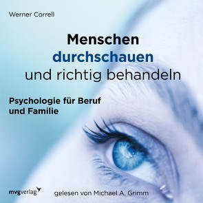 Menschen durchschauen und richtig behandeln von Correll,  Werner, Grimm,  Michael A.