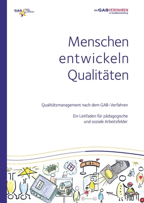 Menschen entwickeln Qualitäten Qualitätsmanagement nach dem GAB-Verfahren von Ackermann,  Stefan, Brater,  Michael, Elsäßer,  Peter, Hartmann,  Elisa, Hepting,  Sigrid, Juraschek,  Stephanie, Lang,  Rolf, Maurus,  Anna